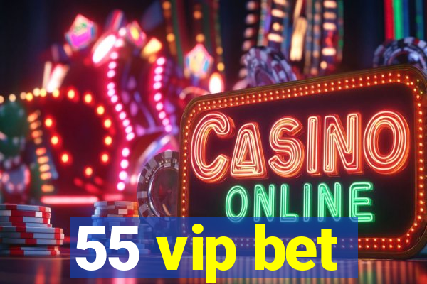 55 vip bet